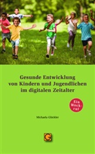 Michaela Glöckler, Michaela (Dr. med.) Glöckler - Gesunde Entwicklung von Kindern und Jugendlichen im digitalen Zeitalter