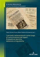 Fabio Forner, Franz Meier, Sabine Schwarze - I periodici settecenteschi come luogo di comunicazione dei saperi. Prospettive storiche, letterarie e linguistiche