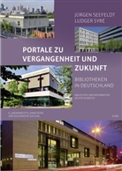 Jürgen Seefeldt, Ludger Syré - Portale zu Vergangenheit und Zukunft. Bibliotheken in Deutschland