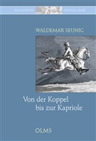 Waldemar Seunig - Von der Koppel bis zur Kapriole