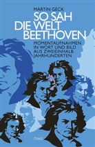Martin Geck - So sah die Welt Beethoven