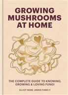 Elliot Webb - Growing Mushrooms at Home