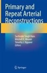 Sachinder Singh Hans, Timothy J Nypaver, Timothy J. Nypaver, Mitchell R Weaver, Mitchell R. Weaver - Primary and Repeat Arterial Reconstructions