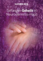 Kathrin Rick - Gefangen Geheilt in Neurodermitis-Haut