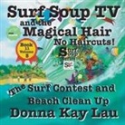 Donna Kay Lau, Donna Kay Lau - Surf Soup TV and the Magical Hair