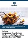 Patsy Jackeline Almazan Castañeda, J Pérez-Moreno, Jesús Pérez-Moreno - Anbau mesoamerikanischer Kiefern mit Mykorrhiza und essbaren Pilzen