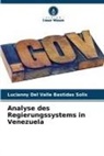 Lucianny Del Valle Bastidas Solis - Analyse des Regierungssystems in Venezuela