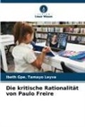 Ibeth Gpe Tamayo Leyva, Ibeth Gpe. Tamayo Leyva - Die kritische Rationalität von Paulo Freire