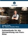 Claudia Ávila, Ma Ydolina Rosales Pérez, Ma. Ydolina Rosales Pérez - Fallmethode für die Vermarktung von Poro-Käse