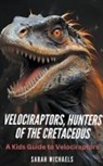 Sarah Michaels - Velociraptors, Hunters of the Cretaceous