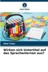 Hilal Y¿ld¿z, Hilal Yildiz, Hilal Yldz - Wirken sich Untertitel auf das Sprachenlernen aus?