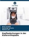 MONICA LALL, ANUJ LAVANIA, GAURANGI LAVANIA - Kopfbedeckungen in der Kieferorthopädie