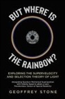 Geoffrey Stone - But Where is the Rainbow?