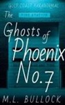 M. L. Bullock - The Ghosts of Phoenix No.7