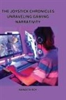 Nandita Roy - 'The Joystick Chronicles' Unraveling Gaming Narrativity