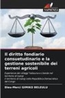 Dieu-Merci Gimiko Beleulu - Il diritto fondiario consuetudinario e la gestione sostenibile dei terreni agricoli