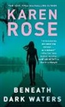 Karen Rose - Beneath Dark Waters