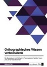 anonym, Anonymous - Orthographisches Wissen verbalisieren. Die Bearbeitung von Fehlern im Text zwischen Schüler*innen und Lehramtsstudierenden