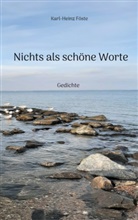 Karl-Heinz Föste - Nichts als schöne Worte