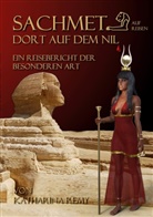 Katharina Remy - Sachmet Dort auf dem Nil