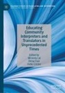 Ineke Crezee, Oktay Eser, Miranda Lai - Educating Community Interpreters and Translators in Unprecedented Times