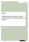 Anonymous - Drogenkonsum an deutschen Schulen. Welche Strategien und Maßnahmen gibt es dagegen?