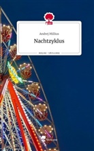 Andrej Millius - Nachtzyklus. Life is a Story - story.one