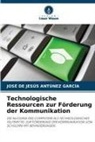 JOSÉ DE JESÚS ANTÚNEZ GARCÍA - Technologische Ressourcen zur Förderung der Kommunikation