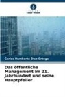 Carlos Humberto Díaz Ortega - Das öffentliche Management im 21. Jahrhundert und seine Hauptpfeiler