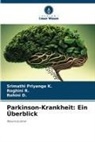 Rohini D, Rohini D., Srimathi Priyanga K, Srimathi Priyanga K., Roghini R, Roghini R. - Parkinson-Krankheit: Ein Überblick