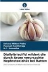 Selvarj Milton Prabu, Poomali Senthilraja, Sumedha, N. C. Sumedha, N.C. Sumedha - Diallyltrisulfid mildert die durch Arsen verursachte Nephrotoxizität bei Ratten