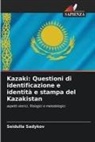 Seidulla Sadykov - Kazaki: Questioni di identificazione e identità e stampa del Kazakistan