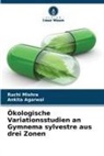 Ankita Agarwal, Ruchi Mishra - Ökologische Variationsstudien an Gymnema sylvestre aus drei Zonen