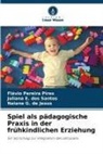Juliana E dos Santos, Juliana E. dos Santos, G de J, Naiane G. de Jesus, Flávio Pereira Pires - Spiel als pädagogische Praxis in der frühkindlichen Erziehung