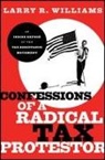Larry R Williams, Larry R. Williams, Williams Larry R. - Confessions of a Radical Tax Protestor