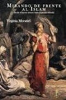 Virginia Moratiel - Mirando de frente al Islam : desde el harem terreno hasta el paraíso celestial