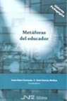 Rut Barranco Barroso, Matías Bedmar Moreno, Francisco Botías Pelegrín, Manuel Delgado, María Díaz García, José García Molina... - Metáforas del educador