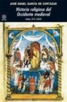 José Ángel García de Cortázar y Ruiz de Aguirre - Historia religiosa del Occidente medieval : años 313-1464