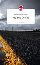 Kimberly Kelly Grozier - My Two Deaths. Life is a Story - story.one