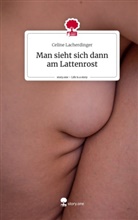 Celine Lacherdinger - Man sieht sich dann am Lattenrost. Life is a Story - story.one
