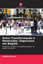 Andres Rincon - Entre Transformação e Restrições: Segurança em Bogotá