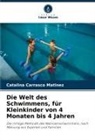 Catalina Carrasco Matínez - Die Welt des Schwimmens, für Kleinkinder von 4 Monaten bis 4 Jahren