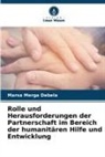 Marsa Merga Debela - Rolle und Herausforderungen der Partnerschaft im Bereich der humanitären Hilfe und Entwicklung