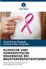 Vinod Kumar Mugada, Srinivasa Rao Yarguntla - KLINISCHE UND HUMANISTISCHE ERGEBNISSE BEI BRUSTKREBSPATIENTINNEN