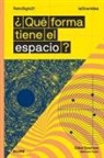Giles Sparrow, Matthew Taylor - ¿Qué forma tiene el espacio?
