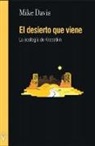 Mike Davis - El desierto que viene : la ecología de Kropotkin