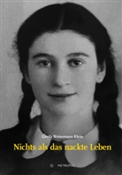 Gerda Weissmann Klein - Nichts als das nackte Leben