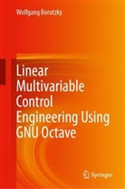 Wolfgang Borutzky, Borutzky Wolfgang - Linear Multivariable Control Engineering Using GNU Octave