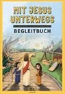 Heidi Braun, Heidi u a Braun, Georg Brigl, Helmut Heiss, Thoma Höhn, Thomas Höhn... - Mit Jesus unterwegs BEGLEITBUCH