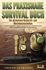 Andrew Bramstone - DAS PRAXISNAHE SURVIVAL BUCH: Die ultimativen Bushcraft- und Überlebenstechniken der Survivalexperten - Wie Sie sich auf jede Not- und Extremsituation bestens vorbereiten und diese souverän meistern